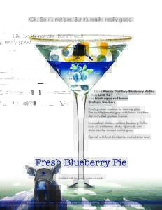 Ok. So it’s not pie. But it’s really, really good.  1½ oz Alaska Distillery Blueberry Vodka ½ oz Licor 43® 1 oz fresh squeezed lemon Graham Crackers