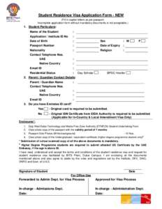 Student Residence Visa Application Form - NEW (Fill in capital letters as per passport. Incomplete application form without mandatory documents is not acceptable.) 1. Student Particulars: Name of the Student