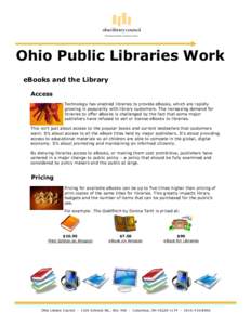 Ohio Public Libraries Work eBooks and the Library Access Technology has enabled libraries to provide eBooks, which are rapidly growing in popularity with library customers. The increasing demand for libraries to offer eB