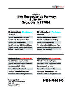 Directions  to  110A  Meadowlands  Parkway Suite  101 Secaucus,  NJ  07094 Directions from 3 Eastbound
