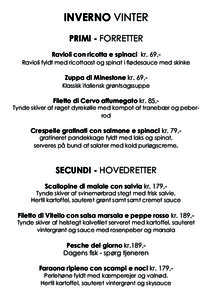 INVERNO VINTER PRIMI - FORRETTER Ravioli con ricotta e spinaci kr. 69,- Ravioli fyldt med ricottaost og spinat i flødesauce med skinke