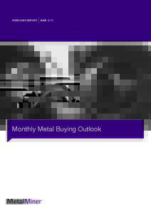 FORECAST REPORT  JUNE 2015 Monthly Metal Buying Outlook