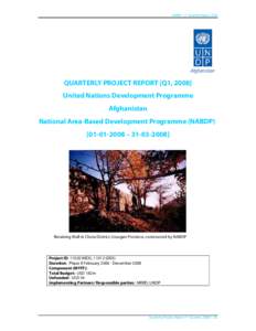 NABDP – 1st Quarterly ReportQUARTERLY PROJECT REPORT [Q1, 2008] United Nations Development Programme Afghanistan National Area-Based Development Programme (NABDP)
