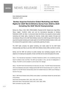 FOR IMMEDIATE RELEASE September 9, 2014 Dentsu Acquires Exclusive Global Marketing and Media Rights for IAAF World Athletics Series from 2020 to 2029 Including the IAAF World Championships