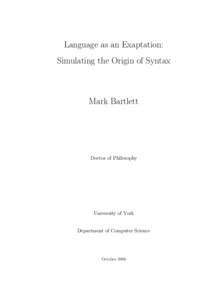 Language as an Exaptation: Simulating the Origin of Syntax Mark Bartlett  Doctor of Philosophy