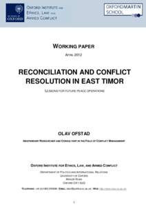 WORKING PAPER APRIL 2012 RECONCILIATION AND CONFLICT RESOLUTION IN EAST TIMOR LESSONS FOR FUTURE PEACE OPERATIONS