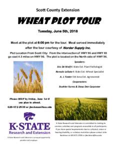Sco County Extension  Wheat Plot Tour Tuesday, June 5th, 2018 Meet at the plot at 6:00 pm for the tour. Meal served immediately after the tour courtesy of Norder Supply Inc.