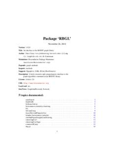 Package ‘RBGL’ November 26, 2014 Version 1.42.0 Title An interface to the BOOST graph library Author Vince Carey <stvjc@channing.harvard.edu>, Li Long <li.long@isb-sib.ch>, R. Gentleman