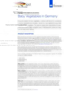 Practical market insights for your product  Baby Vegetables in Germany Consumer demand for fresh vegetables, combined with trends for convenience, consumer experience and innovation, has led to a new segment for luxury f