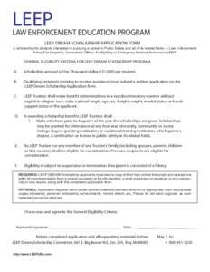 LEEP  LAW ENFORCEMENT EDUCATION PROGRAM LEEP DREAM SCHOLARSHIP APPLICATION FORM A scholarship for students interested in pursuing a career in Public Safety and all of its related fields — Law Enforcement, Police-Fire D