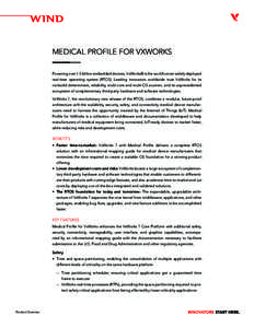 MEDICAL PROFILE FOR VXWORKS Powering over 1.5 billion embedded devices, VxWorks® is the world’s most widely deployed real-time operating system (RTOS). Leading innovators worldwide trust VxWorks for its rocksolid dete