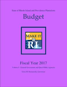 State of Rhode Island and Providence Plantations  Budget  Fiscal Year 2017 Volume I – General Government and Quasi-Public Agencies
