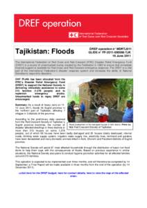 Tajikistan: Floods  DREF operation n° MDRTJ011 GLIDE n° FF[removed]TJK 16 June 2011
