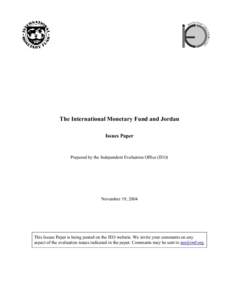 The International Monetary Fund and Jordan -- Issues Paper, Prepared by the Independent Evaluation Office (IEO). November 19, 2004