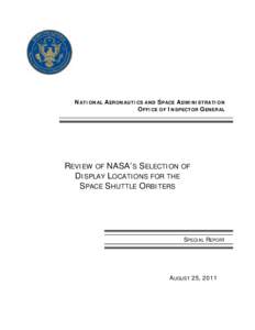 NATIONAL AERONAUTICS AND SPACE ADMINISTRATION OFFICE OF INSPECTOR GENERAL REVIEW OF NASA’S SELECTION OF DISPLAY LOCATIONS FOR THE SPACE SHUTTLE ORBITERS