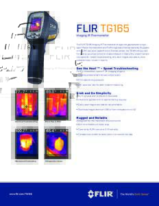 FLIR TG165 Imaging IR Thermometer The FLIR TG165 Imaging IR Thermometer bridges the gap between single spot infrared thermometers and FLIR’s legendary thermal cameras. Equipped with FLIR’s exclusive Lepton® micro th