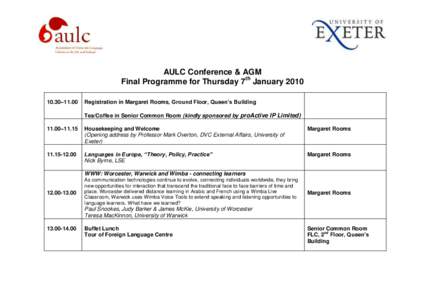 AULC Conference & AGM Final Programme for Thursday 7th January–11.00 Registration in Margaret Rooms, Ground Floor, Queen’s Building Tea/Coffee in Senior Common Room (kindly sponsored by proActive IP Limite