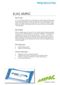 ELAG AMPAC Der Kunde AMPAC ist weltweit führend in der Herstellung von Verpackungen für Nahrungsmittel, Sicherheit und Medizin. Seit dem Jahr 2000 setzt das US-amerikanische Unternehmen auf globale Expansion und Reichw