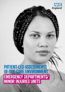 PATIENT-LED ASSESSMENTS OF THE CARE ENVIRONMENT EMERGENCY DEPARTMENTS/ MINOR INJURIES UNITS  Emergency department/minor injuries unit