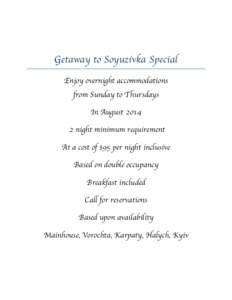 Getaway to Soyuzivka Special Enjoy overnight accommodations from Sunday to Thursdays In August[removed]night minimum requirement At a cost of $95 per night inclusive