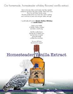 Our homemade, homesteader whiskey flavored vanilla extract. Back in the day, folks would make what they needed instead of running to the super market. There were none. This is an old Foster Family recipe. The best vanill