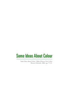 Some Ideas About Colour ‘Some Ideas about Colour’, Olafur Eliasson: Your Colour Memory (Glenside, 2006), pp. 75–83. If I shine my lamp onto a white wall and then increase the brightness of the lamp, we will doubtl
