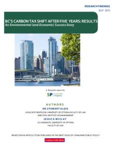 RESEARCH FINDINGS JULY 2013 BC’S CARBON TAX SHIFT AFTER FIVE YEARS: RESULTS An Environmental (and Economic) Success Story