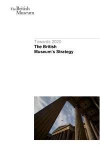 Towards 2020 The British Museum’s Strategy 1
