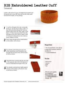 HIS Embroidered Leather Cuff Tutorial Leather cuffs are hot for guys, too! Make this bracelet for all the special men in your life. Guys will love the wide suede band and the simple, un-fussy design.