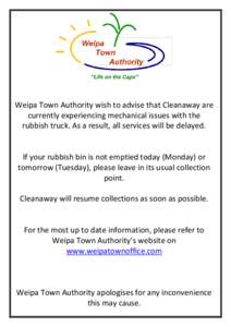 Weipa Town Authority wish to advise that Cleanaway are currently experiencing mechanical issues with the rubbish truck. As a result, all services will be delayed. If your rubbish bin is not emptied today (Monday) or tomo