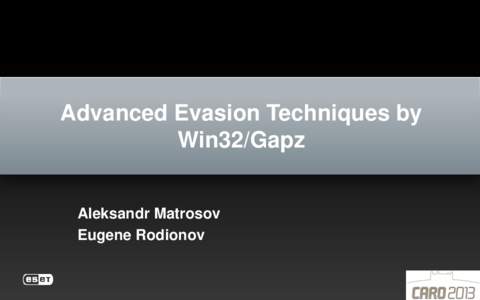 Advanced Evasion Techniques by Win32/Gapz Aleksandr Matrosov Eugene Rodionov  Outline of The Presentation