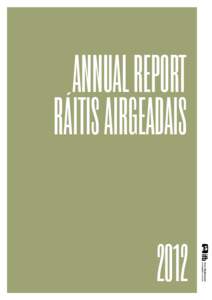 ANNUAL REPORT RÁITIS AIRGEADAIS 2012 FOILSITHE AG/PUBLISHED BY Bord Scannán na hÉireann/the Irish Film Board