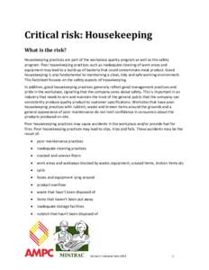 Critical risk: Housekeeping What is the risk? Housekeeping practices are part of the workplace quality program as well as the safety program. Poor housekeeping practices such as inadequate cleaning of work areas and equi