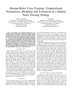 Human-Robot Cross-Training: Computational Formulation, Modeling and Evaluation of a Human Team Training Strategy Stefanos Nikolaidis  Julie Shah