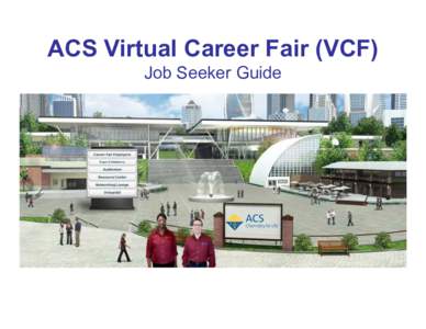 ACS Virtual Career Fair (VCF) Job Seeker Guide Computer Checks Communications Check: https://vts.inxpo.com/scripts/Server.nxp?LASCmd=AI:4;O:PortChecker.htm