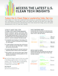 ACCESS THE LATEST U.S. CLEAN TECH INSIGHTS Subscribe to Clean Edge’s Leadership Index Service Clean Edge’s U.S. Clean Tech Leadership Index provides an unparalleled analysis of the cleantech marketplace, including da
