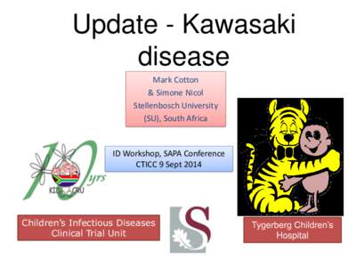 Update - Kawasaki disease Mark Cotton & Simone Nicol Stellenbosch University (SU), South Africa