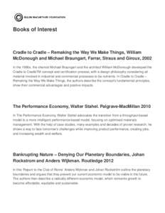 Books of Interest  Cradle to Cradle – Remaking the Way We Make Things, William McDonough and Michael Braungart, Farrar, Straus and Giroux, 2002 In the 1990s, the chemist Michael Braungart and the architect William McDo