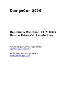DesignConDesigning A Real-Time HDTV 1080p Baseline H.264/AVC Encoder Core  Vincenzo Liguori, Ocean Logic Pty Ltd