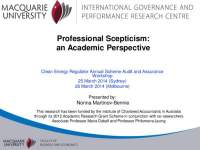 Professional Scepticism: an Academic Perspective Clean Energy Regulator Annual Scheme Audit and Assurance Workshop 25 March[removed]Sydney) 28 March[removed]Melbourne)