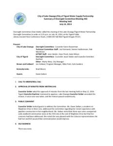 City of Lake Oswego/City of Tigard Water Supply Partnership Summary of Oversight Committee Meeting #42 Meeting held July 14, 2014  Oversight Committee Chair Snider called the meeting of the Lake Oswego/Tigard Water Partn