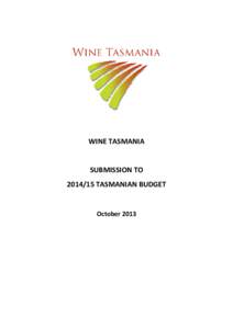WINE TASMANIA  SUBMISSION TOTASMANIAN BUDGET  October 2013