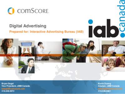 Digital Advertising Prepared for: Interactive Advertising Bureau (IAB) Bryan Segal Vice President, cMM Canada [removed]