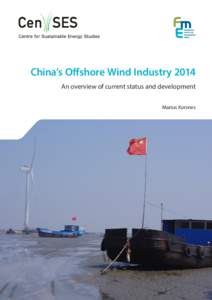 China’s Offshore Wind Industry 2014 An overview of current status and development Marius Korsnes Centre for Sustainable Energy Studies (CenSES) is a national Centre for Environment friendly Energy Research (FME) estab