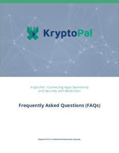 KryptoPal - Connecting Apps Seamlessly and Securely with Blockchain Frequently Asked Questions (FAQs)  KryptoPal AG is a Switzerland (Zug) based company.