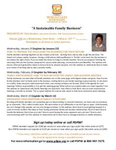 “A Sustainable Family Business” PRESENTED BY: Deb Houden, Executive Director, UW Family Business Center Always LIVE on a Wednesday, from Noon – 1:00 p.m. CST ** (See note below.) Participate in all three or select 