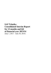 SAF Tehnika Consolidated Interim Report for 12 months and Q4 of financial year[removed]July 1, 2013 – June 30, 2014)