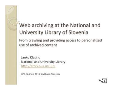 Web archiving at the  ational and University Library of Slovenia  from crawling and providing access to personalized use of archived content