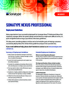 DATASHEET  Sonatype Nexus Professional Deployment Guidelines Many organizations have successfully deployed the Sonatype NexusTM Professional (Nexus Pro) repository manager. While the system design and architecture might 