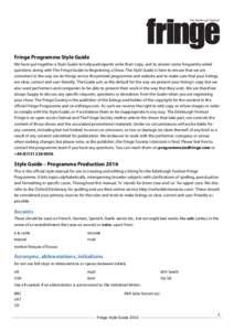 Fringe Programme Style Guide We have put together a Style Guide to help participants write their copy, and to answer some frequently asked questions along with The Fringe Guide to Registering a Show. The Style Guide is h